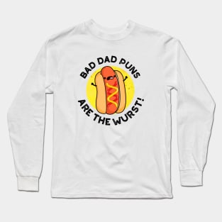 Bad Dad Puns Are The Wurst Cute Sausage Pun Long Sleeve T-Shirt